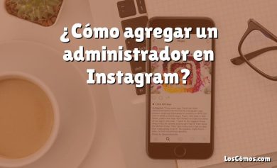 ¿Cómo agregar un administrador en Instagram?