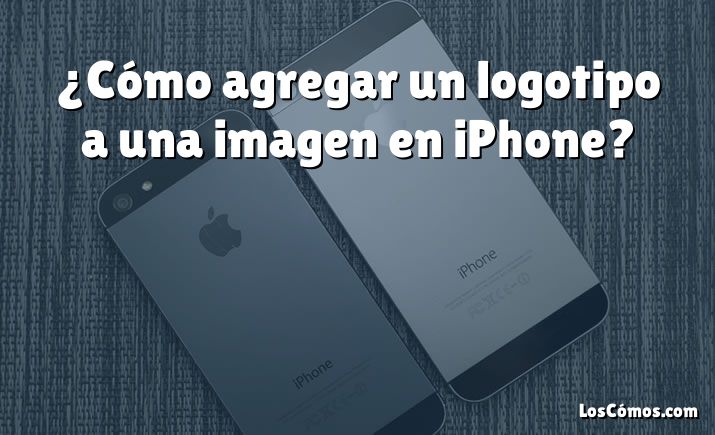 ¿Cómo agregar un logotipo a una imagen en iPhone?