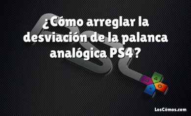 ¿Cómo arreglar la desviación de la palanca analógica PS4?