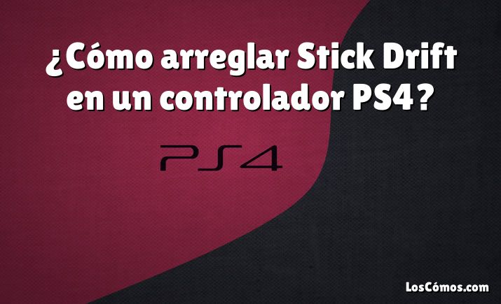¿Cómo arreglar Stick Drift en un controlador PS4?