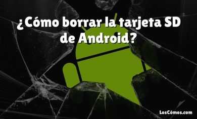 ¿Cómo borrar la tarjeta SD de Android?