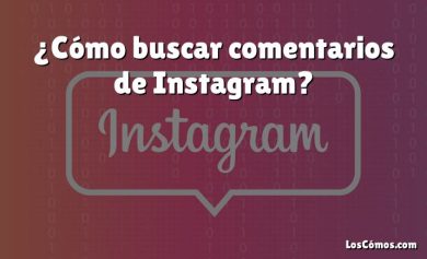 ¿Cómo buscar comentarios de Instagram?