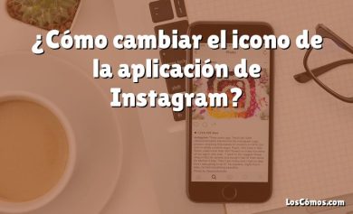 ¿Cómo cambiar el icono de la aplicación de Instagram?