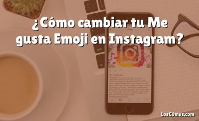 ¿Cómo cambiar tu Me gusta Emoji en Instagram?