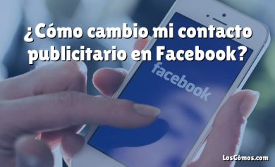 ¿Cómo cambio mi contacto publicitario en Facebook?