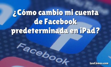 ¿Cómo cambio mi cuenta de Facebook predeterminada en iPad?