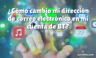 ¿Cómo cambio mi dirección de correo electrónico en mi cuenta de BT?