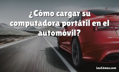 ¿Cómo cargar su computadora portátil en el automóvil?