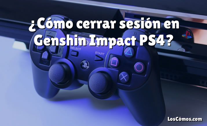 ¿Cómo cerrar sesión en Genshin Impact PS4?
