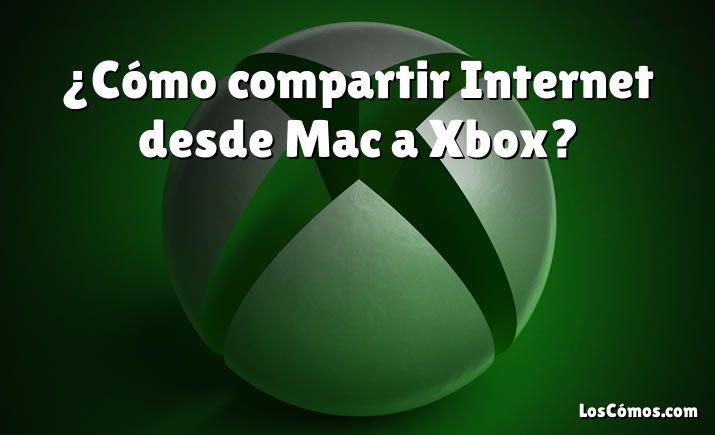 ¿Cómo compartir Internet desde Mac a Xbox?