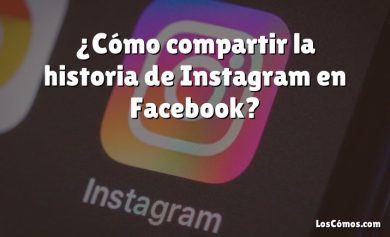 ¿Cómo compartir la historia de Instagram en Facebook?
