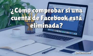 ¿Cómo comprobar si una cuenta de Facebook está eliminada?