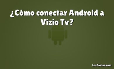 ¿Cómo conectar Android a Vizio Tv?