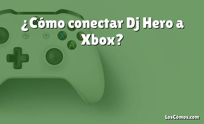 ¿Cómo conectar Dj Hero a Xbox?