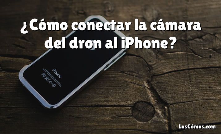 ¿Cómo conectar la cámara del dron al iPhone?