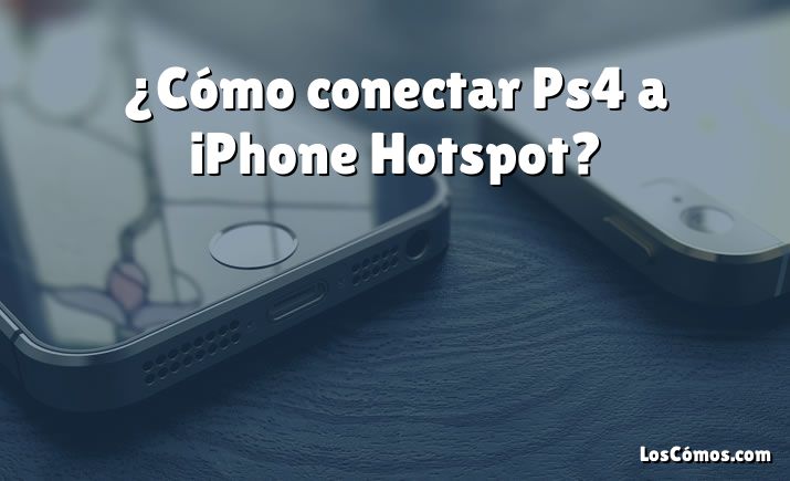 ¿Cómo conectar Ps4 a iPhone Hotspot?