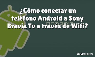 ¿Cómo conectar un teléfono Android a Sony Bravia Tv a través de Wifi?