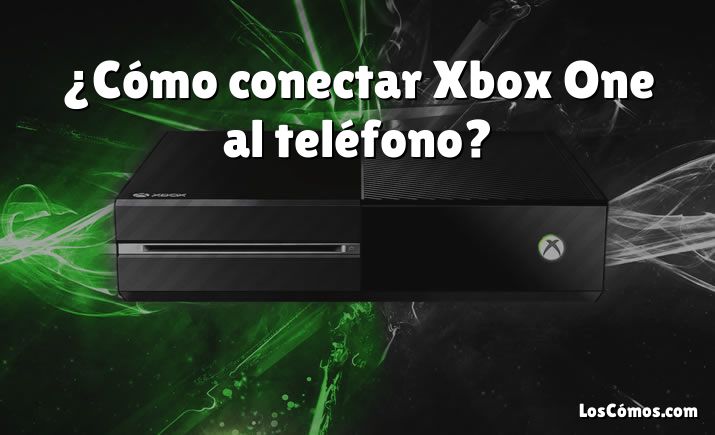 ¿Cómo conectar Xbox One al teléfono?