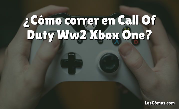 ¿Cómo correr en Call Of Duty Ww2 Xbox One?