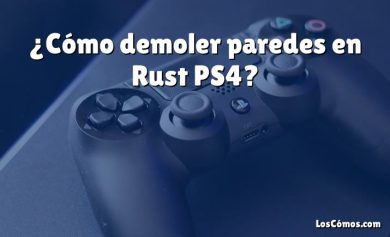 ¿Cómo demoler paredes en Rust PS4?