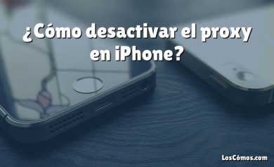 ¿Cómo desactivar el proxy en iPhone?