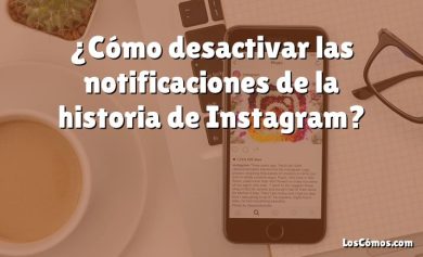 ¿Cómo desactivar las notificaciones de la historia de Instagram?