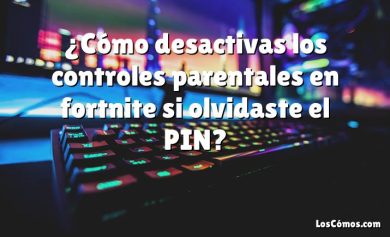 ¿Cómo desactivas los controles parentales en fortnite si olvidaste el PIN?