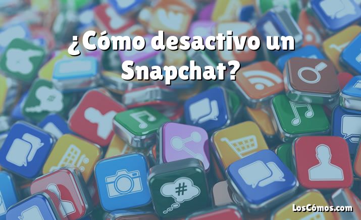 ¿Cómo desactivo un Snapchat?