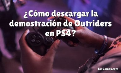 ¿Cómo descargar la demostración de Outriders en PS4?