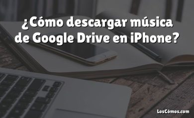 ¿Cómo descargar música de Google Drive en iPhone?