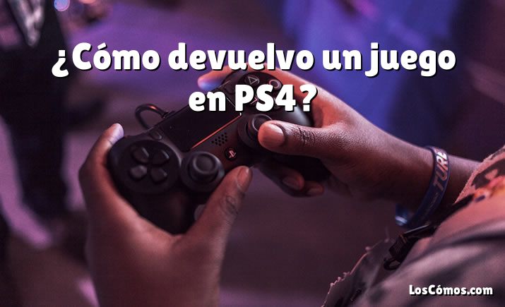 ¿Cómo devuelvo un juego en PS4?