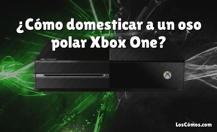 ¿Cómo domesticar a un oso polar Xbox One?