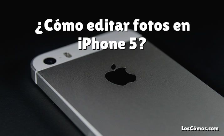 ¿Cómo editar fotos en iPhone 5?