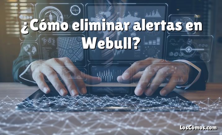 ¿Cómo eliminar alertas en Webull?