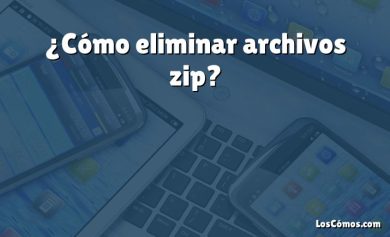 ¿Cómo eliminar archivos zip?