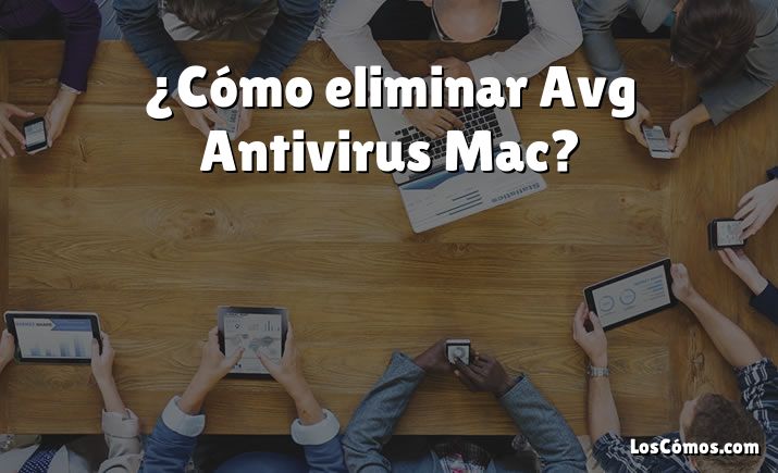 ¿Cómo eliminar Avg Antivirus Mac?