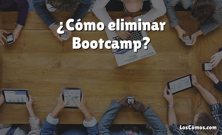 ¿Cómo eliminar Bootcamp?