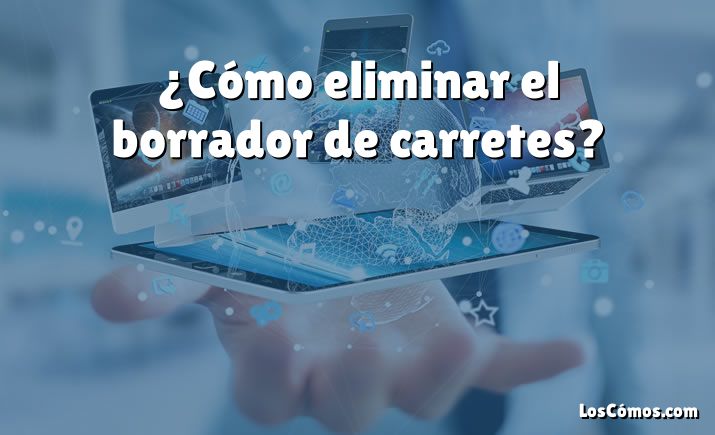 ¿Cómo eliminar el borrador de carretes?