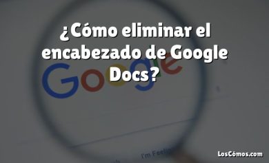 ¿Cómo eliminar el encabezado de Google Docs?