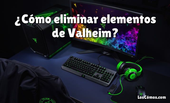 ¿Cómo eliminar elementos de Valheim?