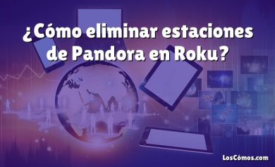 ¿Cómo eliminar estaciones de Pandora en Roku?