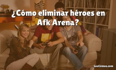 ¿Cómo eliminar héroes en Afk Arena?