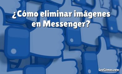 ¿Cómo eliminar imágenes en Messenger?