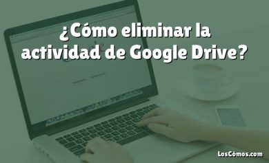 ¿Cómo eliminar la actividad de Google Drive?