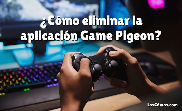 ¿Cómo eliminar la aplicación Game Pigeon?