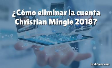 ¿Cómo eliminar la cuenta Christian Mingle 2018?