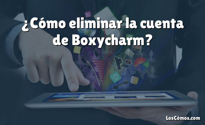 ¿Cómo eliminar la cuenta de Boxycharm?