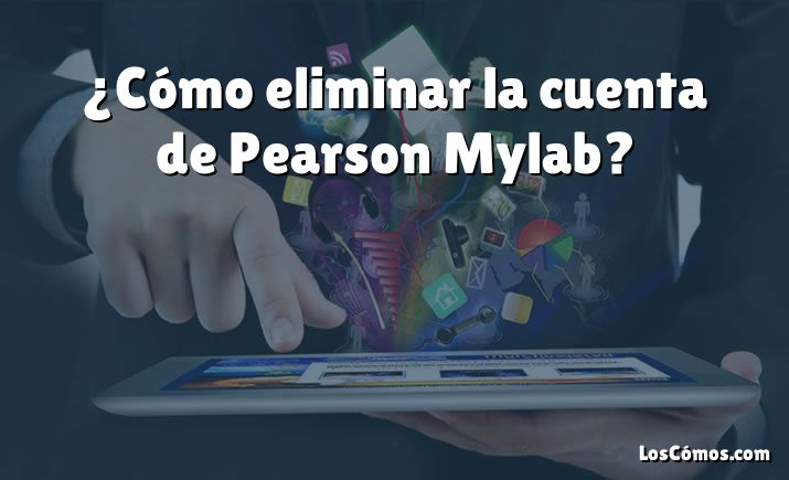 ¿Cómo eliminar la cuenta de Pearson Mylab?