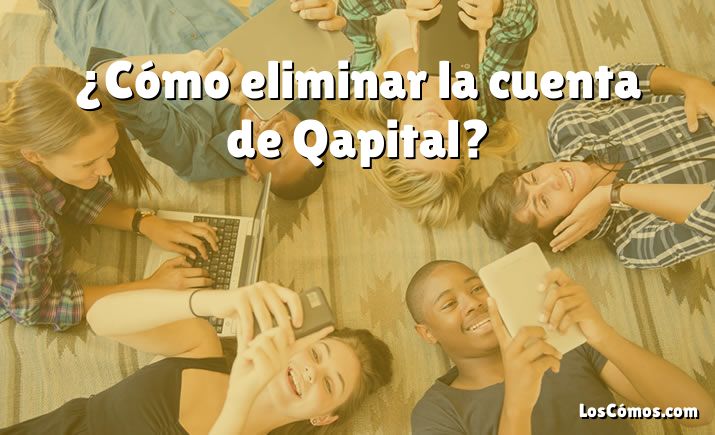 ¿Cómo eliminar la cuenta de Qapital?