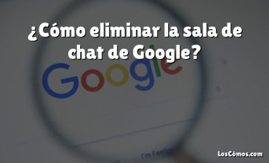 ¿Cómo eliminar la sala de chat de Google?